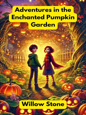 cover image of Adventures in the Enchanted Pumpkin Garden